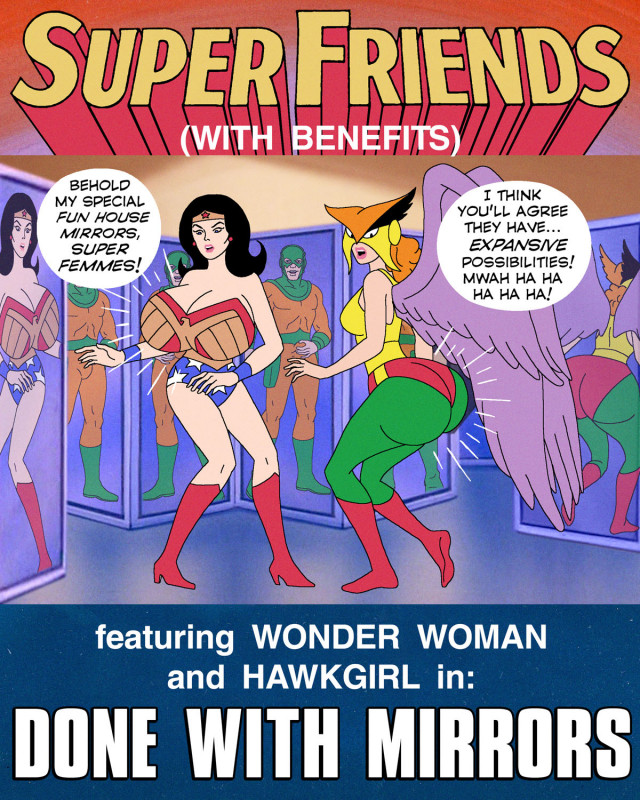 Super Friends with Benefits: Done with Mirrors Porn Comics