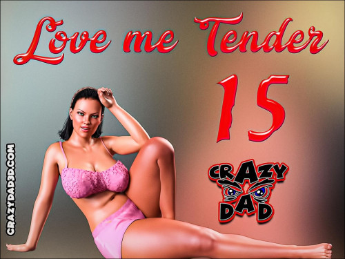 CrazyDad3D - Love Me Tender 15 3D Porn Comic